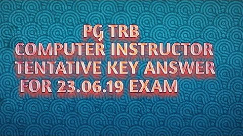 PG TRB COMPUTER INSTRUCTOR TENTATIVE KEY ANSWER FOR 23.06.19 EXAM