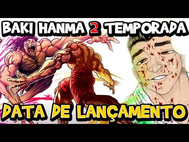BAKI HANMA 2 TEMPORADA DATA DE LANÇAMENTO! - Baki nova temporada