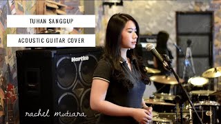 Tuhan Sanggup ( Cover ) - Rachel Mutiara chords