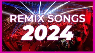 DJ REMIX SONG 2024 - Mashups \u0026 Remixes of Popular Songs 2024 | Club Music DJ Remix Party Mix 2023