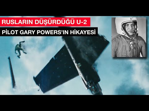Rusların düşürdüğü U-2 casus uçağı ve pilotu Gary Powers'ın hikayesi
