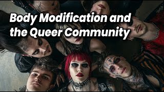 Body Modification and the Queer Community