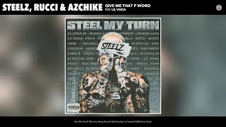 Steelz, Rucci & AzChike - Give Me That P Word (Official Audio) (feat. Lil Vada)