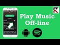 How To Play Music Offline Spotify Android