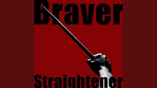 Video thumbnail of "Straightener - Braver"