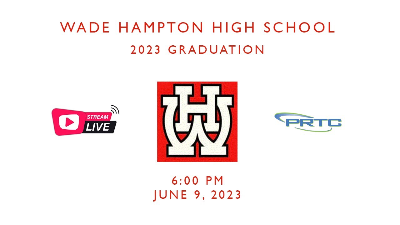 WADE HAMPTON HIGH SCHOOL 2023 GRADUATION LIVE STREAM YouTube