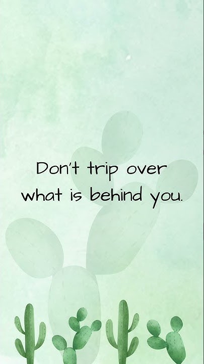 Don t trip over whats behind you