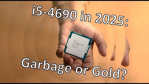 i5-4690 in 2025: Garbage or Gold?