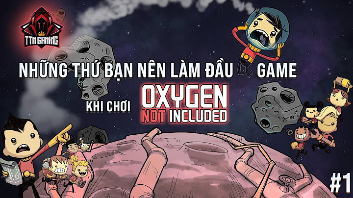 Hướng dẫn chơi oxygen not included