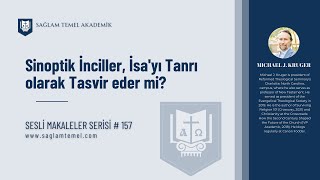 Sinoptik İnciller, İsa'yı Tanrı olarak Tasvir eder mi I Michael Kruger I Sesli Makaleler Serisi #157
