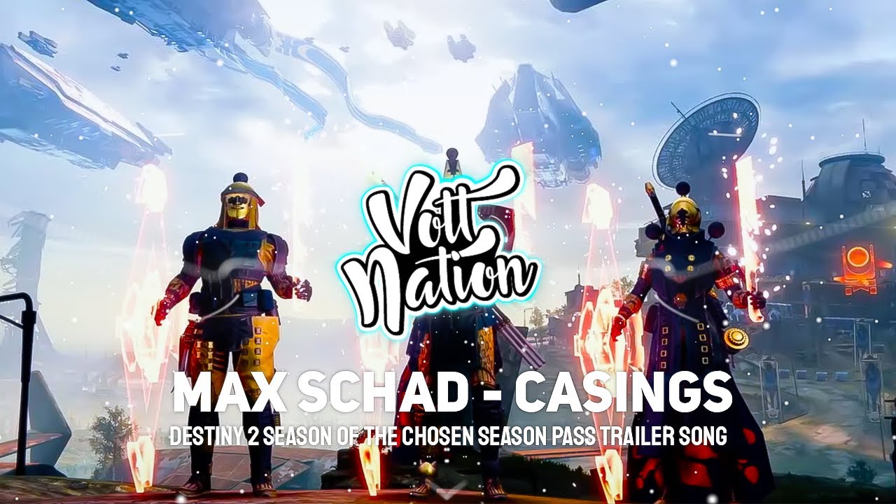 Max Schad - Casings (Destiny 2 Season of the Chosen Season Pass Trailer Song)
