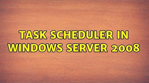 task scheduler in windows server 2008