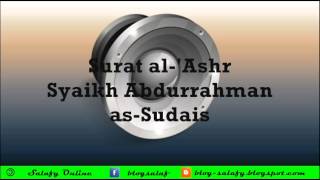Surat al 'Ashr Syaikh Abdurrahman as Sudais