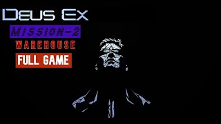 Deus Ex | Mission 2: WAREHOUSE | Full Game Walkthrough | Hard Difficulty | #deus #gameplay #deusex