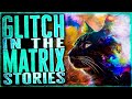 7 True Glitch In The Matrix Stories That Will Have You Feeling Wibbly Wobbly
