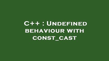 C++ : Undefined behaviour with const_cast