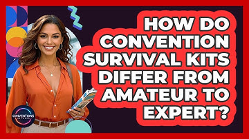 How Do Convention Survival Kits Differ From Amateur To Expert? - Conventions Network