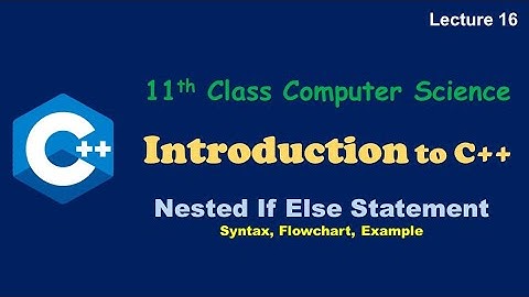 Nested If Else Statement in C++ | Introduction to C++ | 11th Class | Lecture 16