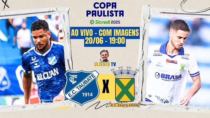 AO VIVO COM EXCLUSIVIDADE: TAUBATÉ X SANTO ANDRÉ (2ª RODADA | COPA PAULISTA 2025)