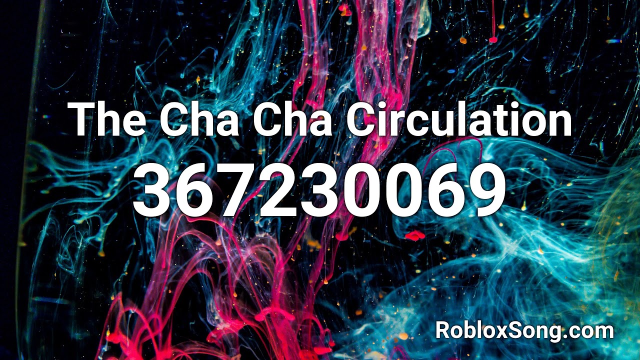 The Cha Cha Circulation Roblox Id Roblox Music Code Youtube - freddie dredd cha cha roblox id