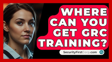 Where Can You Get GRC Training? - SecurityFirstCorp.com