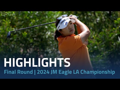 Final Round Highlights | 2024 JM Eagle LA Championship presented by Plastpro
