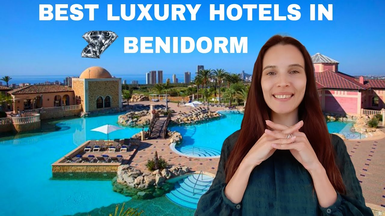 Best LUXURY HOTELS in Benidorm! 💎 #benidormhotel #top5 - YouTube