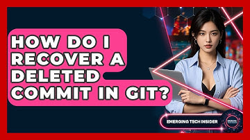 How Do I Recover A Deleted Commit In Git? - Emerging Tech Insider