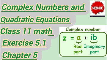 Class 11 | math | Chapter 5 | complex Numbers and Quadratic Equations | exercise 5.1