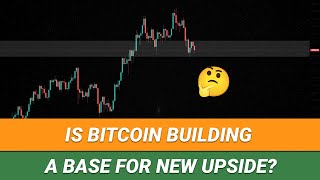 Is Bitcoin Building A Base For New Upside?