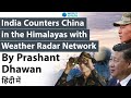 India Counters China in the Himalayas with  Weather Radar Network Current Affairs 2020 #UPSC #IAS