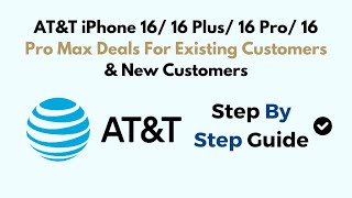 AT&T iPhone 16/ 16 Plus/ 16 Pro/ 16 Pro Max Deals For Existing Customers & New Customers