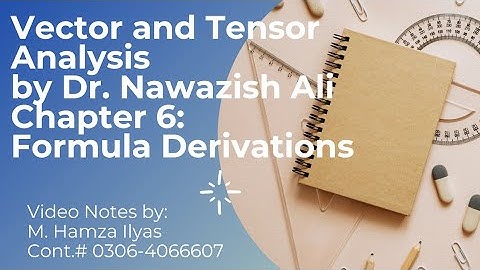 Vector and Tensor Analysis by Dr Nawazish Ali Chapter 6 Formula Derivations