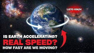 IS EARTH ACCELERATING? the truth how fast is our planet REALLY MOVING THROUGH the universe