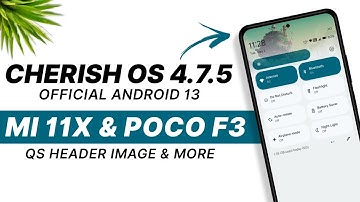 Cherish OS 4.7.5 Official - Mi 11X & POCO F3 - Android 13 - QS Header Image, Parallel Space & More
