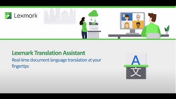 Overcoming Language Barriers with the Touch of a Button - Lexmark Translation Assistant