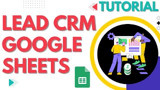 Build Your Own Simple Lead CRM in Google Sheets - Project Tutorial