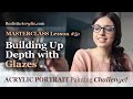 Acrylic Portrait Painting Challenge Masterclass, Lesson 5: Build up Depth with Glazes