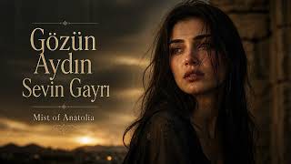 Gözün Aydın Sevin Gayrı - Mist Of Anatolia