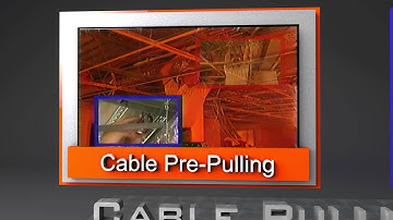 Cable Pre-Pulling: Part 1 of the Cable Pulling Course
