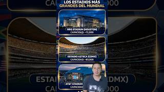 Estadios más grandes del mundial