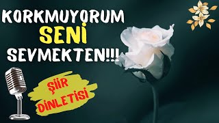 KORKMUYORUM Seni SEVMEKTEN Şiiri... Seni SEVİYORUM... ( Şiir Dinletisi ) Resimi