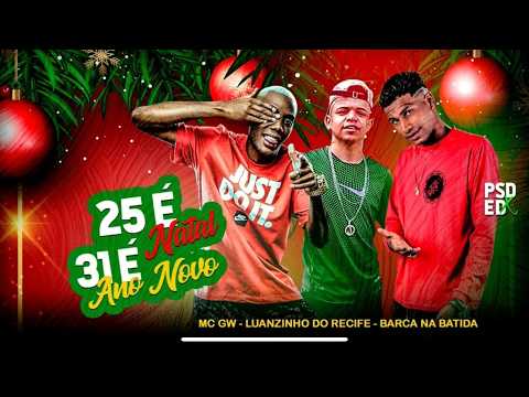 BARCA NA BATIDA E LUANZINHO DO RECIFE - 25 É Natal 31 É Ano Novo (feat. MC GW) #luanzinhodorecife