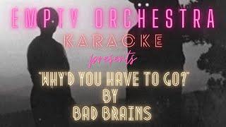 Bad Brains - Why&#39;d You Have To Go? (KARAOKE)