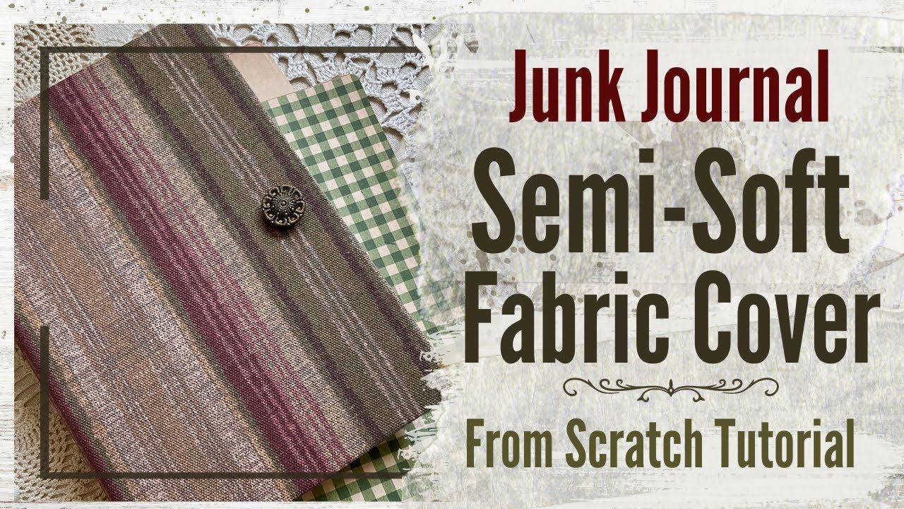 Make a Semi-Soft Rounded Spine Fabric Cover for a Junk Journal