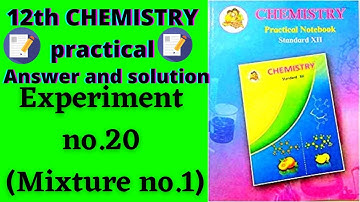 Experiment no.20 (Mixture no.1) |12th chemistry practical book solved with Answers and solution |