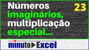 Minuto Excel 23 - Como multiplicar números imaginários no Excel? Produto de números Complexos