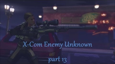 X-Com Enemy Unknown - part 13