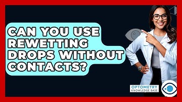 Can You Use Rewetting Drops Without Contacts? - Optometry Knowledge Base