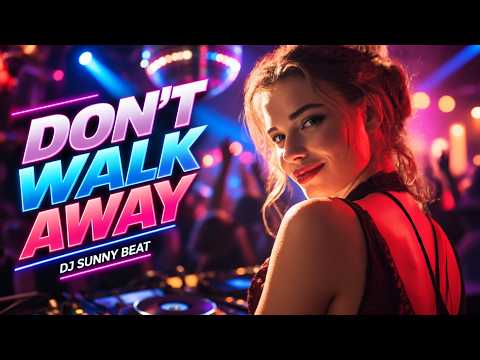 Don't Walk Away - DJ Sunny Beat | Eurodance🔥